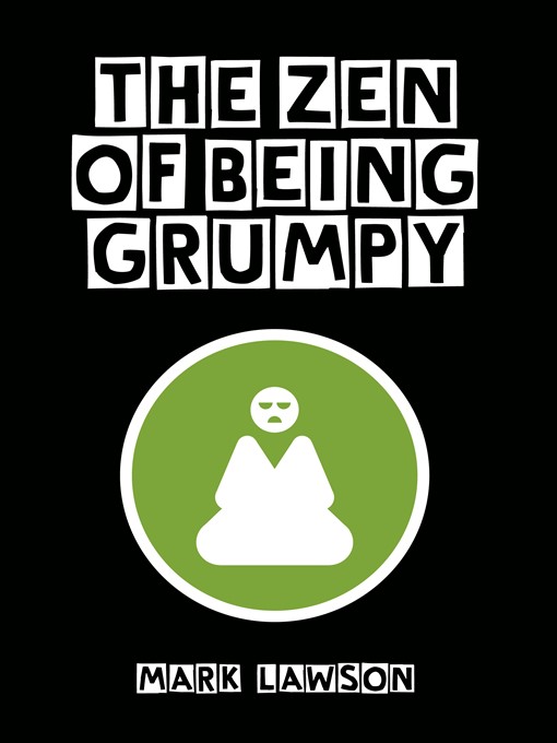 Title details for The Zen of Being Grumpy by Mark Lawson - Available
